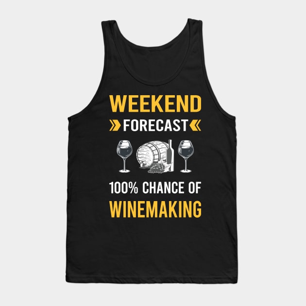 Weekend Forecast Winemaking Winemaker Tank Top by Good Day